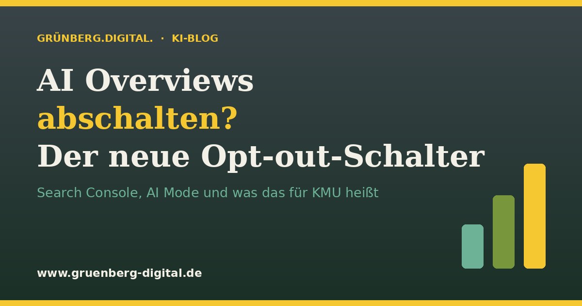AI Overviews abschalten: Der neue Search-Console-Schalter im Realitätscheck &ndash; Grünberg.Digital. KI-Blog