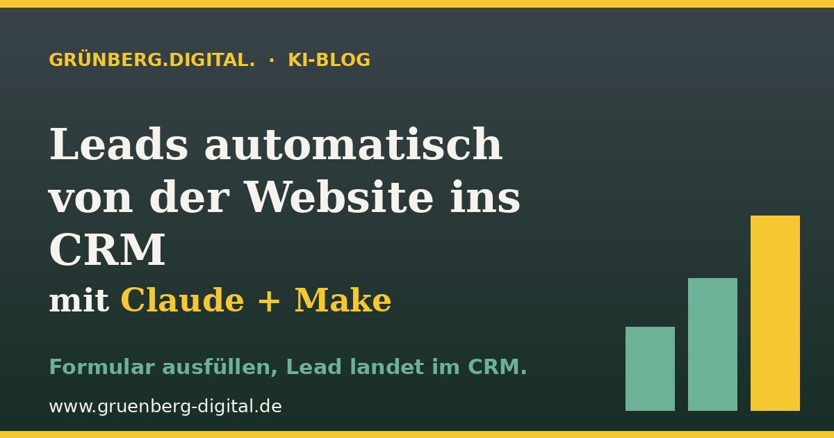 Claude und Make: Leads automatisch von der Website ins CRM – Grünberg.Digital. KI-Blog