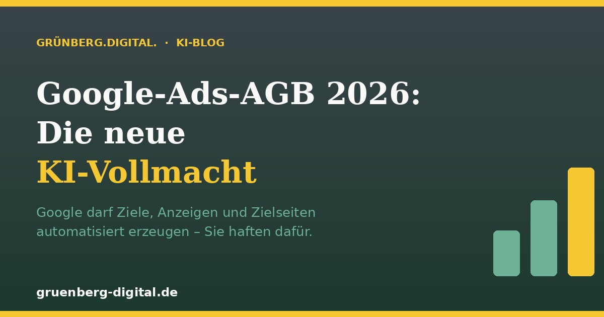 Google Ads Nutzungsbedingungen 2026: Was die neue KI-Vollmacht für Ihr Werbekonto bedeutet