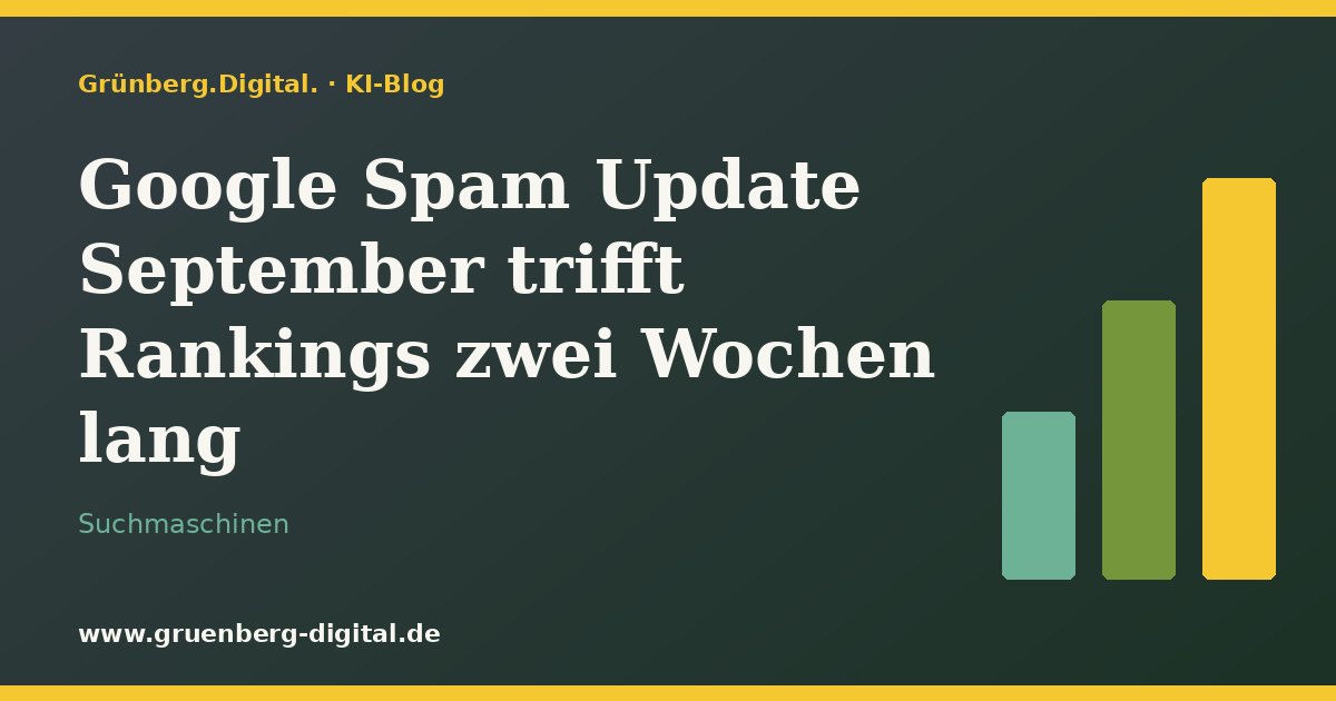 Google Spam Update September trifft Rankings zwei Wochen lang – Grünberg.Digital. KI-Blog
