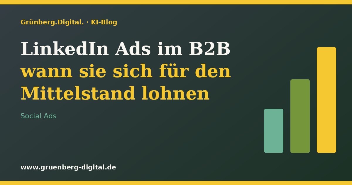LinkedIn Ads in B2B: when they pay off for mid-sized companies – Grünberg.Digital. AI Blog